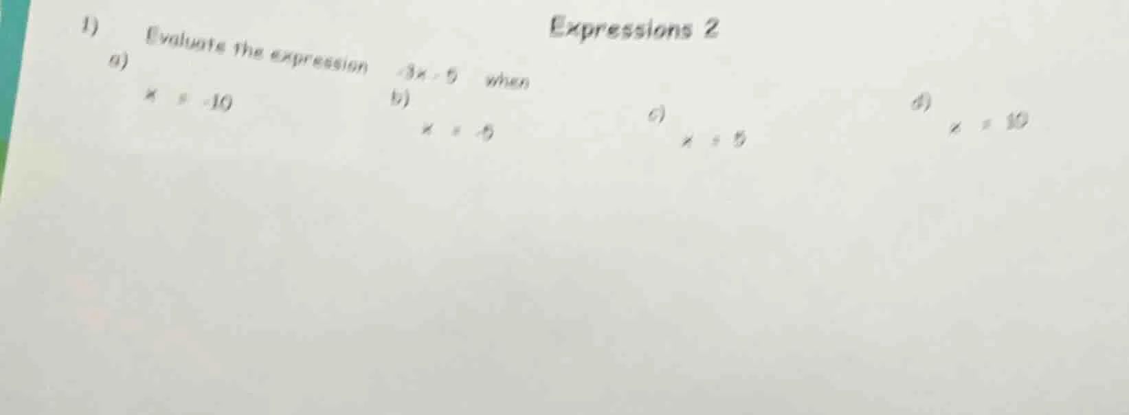 1) evaluate the expression -3x - 5 when a) x = -10 \t\tb) x = -5 \t\tc)…