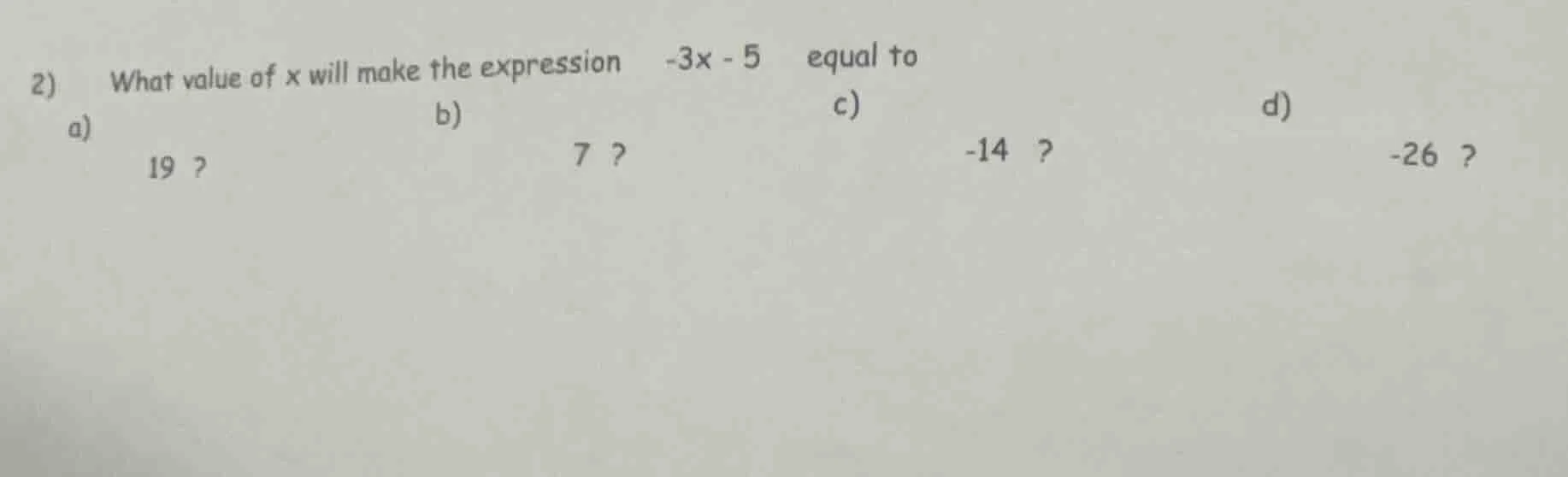2) what value of x will make the expression -3x - 5 equal to a) 19 ? b)…