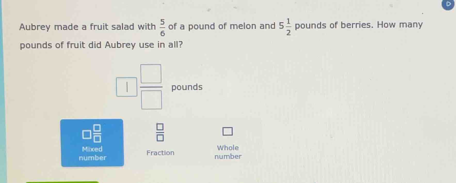 aubrey made a fruit salad with \\(\\frac{5}{6}\\) of a pound of melon a…