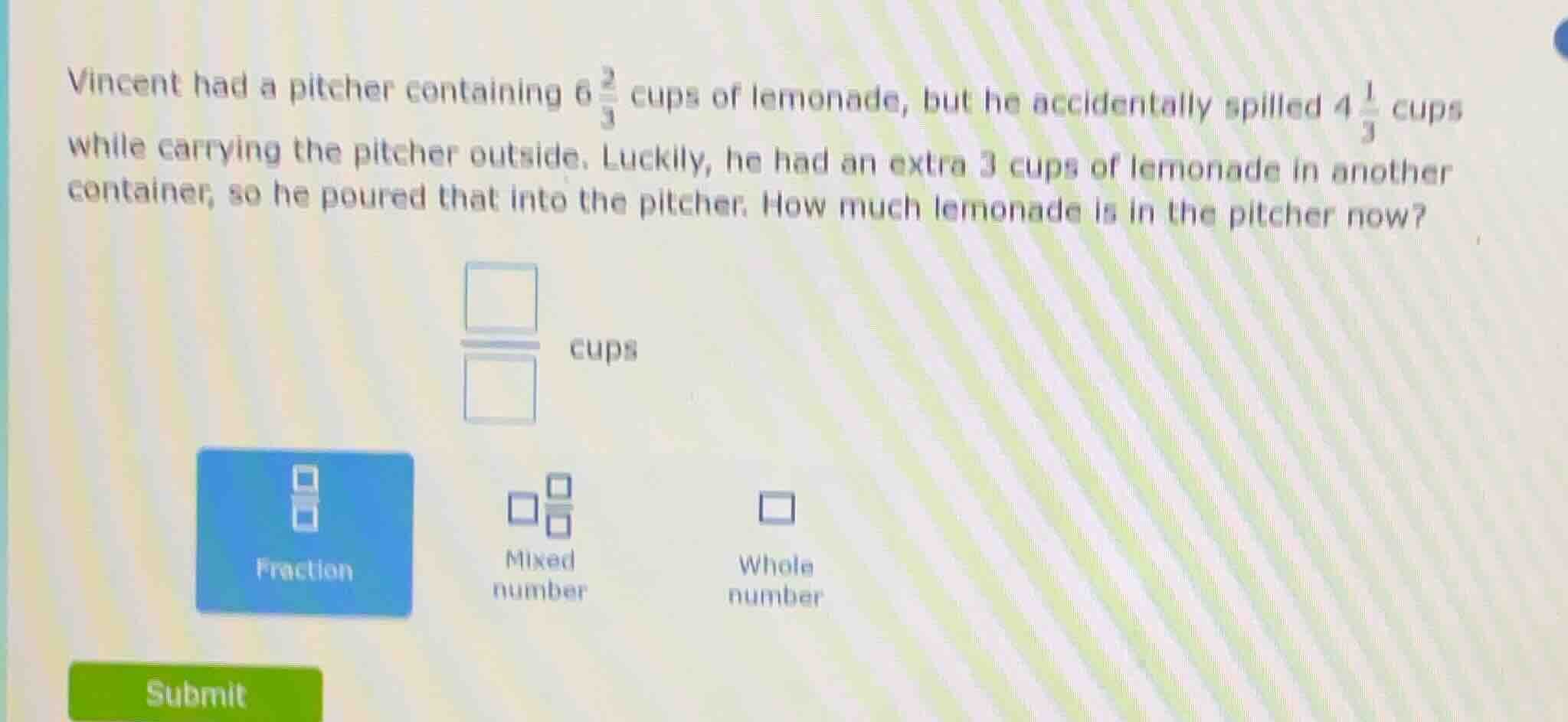 vincent had a pitcher containing $6\\frac{2}{3}$ cups of lemonade, but …