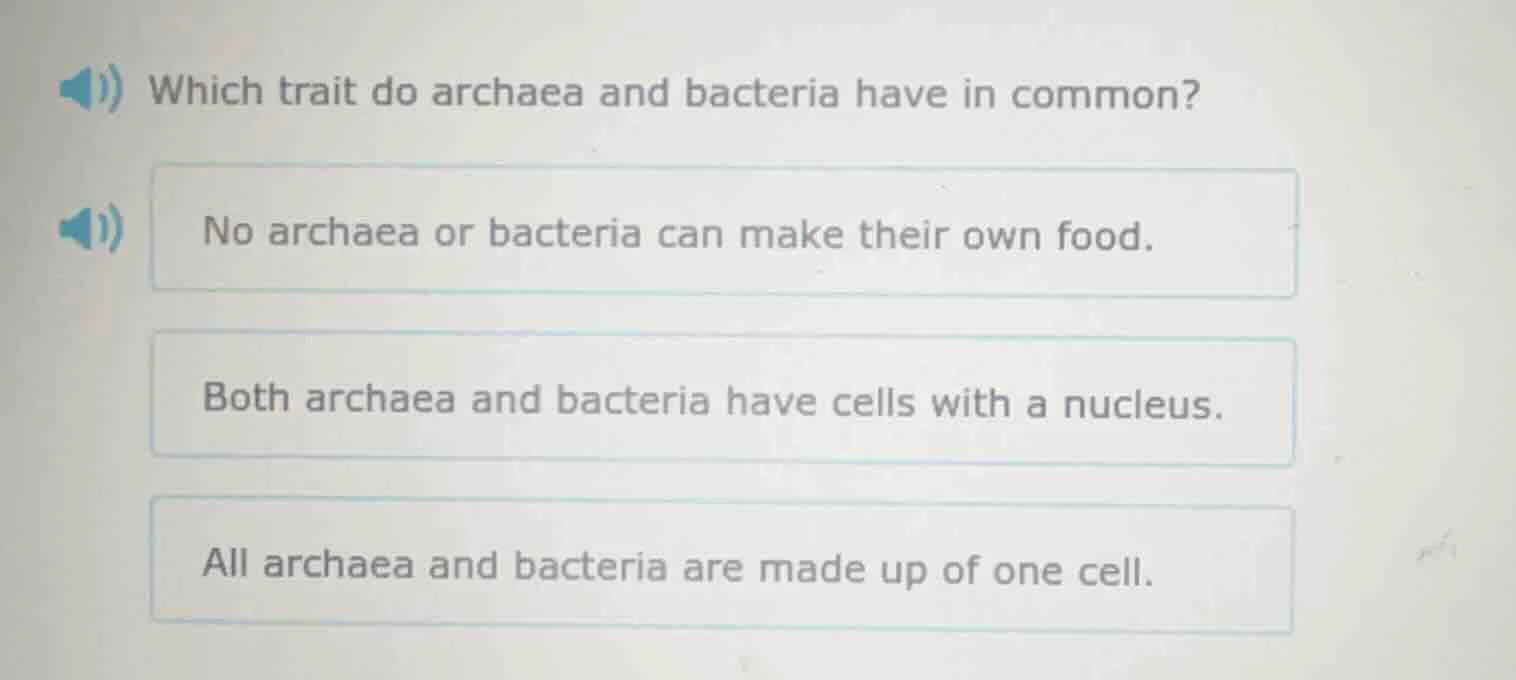 which trait do archaea and bacteria have in common? no archaea or bacte…