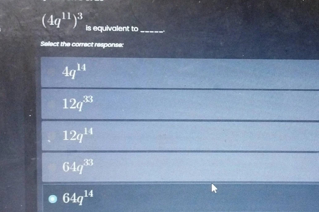 $(4q^{11})^{3}$ is equivalent to _____. select the correct response: $4…