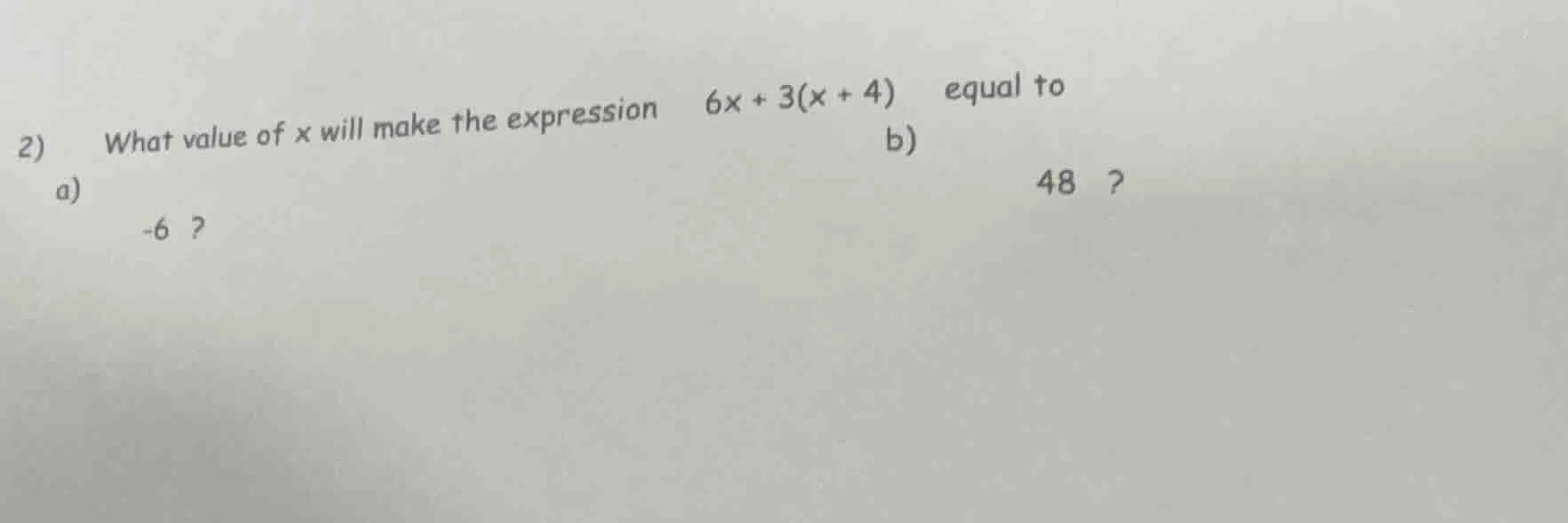 2) a) what value of x will make the expression $6x + 3(x + 4)$ equal to…