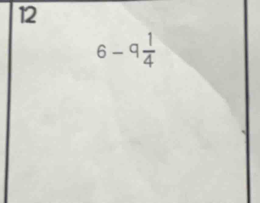 6 - 9\\frac{1}{4}