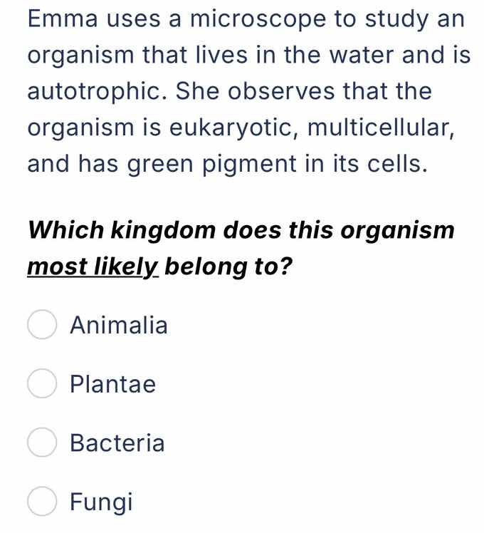 emma uses a microscope to study an organism that lives in the water and…