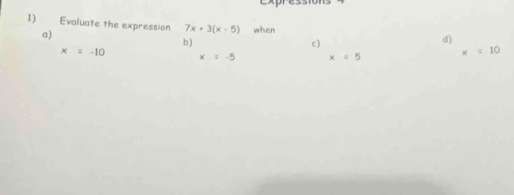 1) evaluate the expression $7x + 3(x - 5)$ when a) $x = -10$ b) $x = -5…