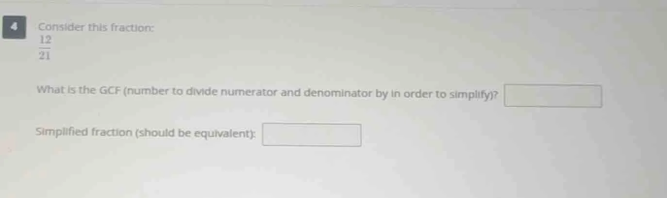 4 consider this fraction: \\(\\frac{12}{21}\\) what is the gcf (number …