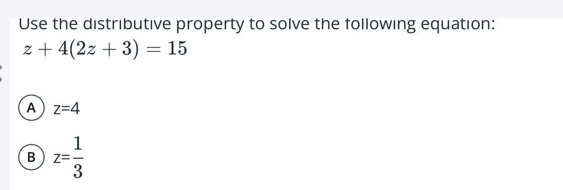 use the distributive property to solve the following equation: $z + 4(2…