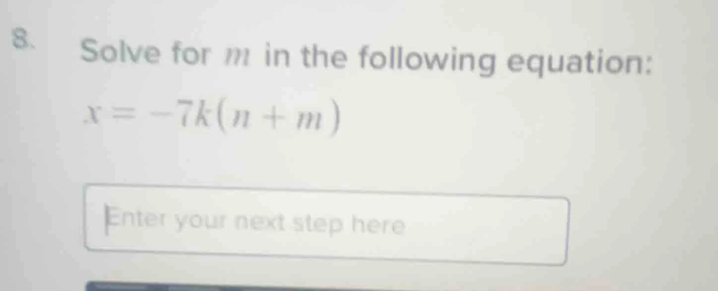 8. solve for m in the following equation: x = -7k(n + m)