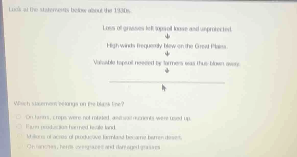 look at the statements below about the 1930s. loss of grasses left tops…