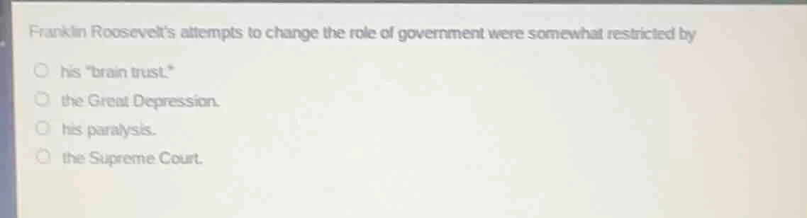 franklin roosevelts attempts to change the role of government were some…