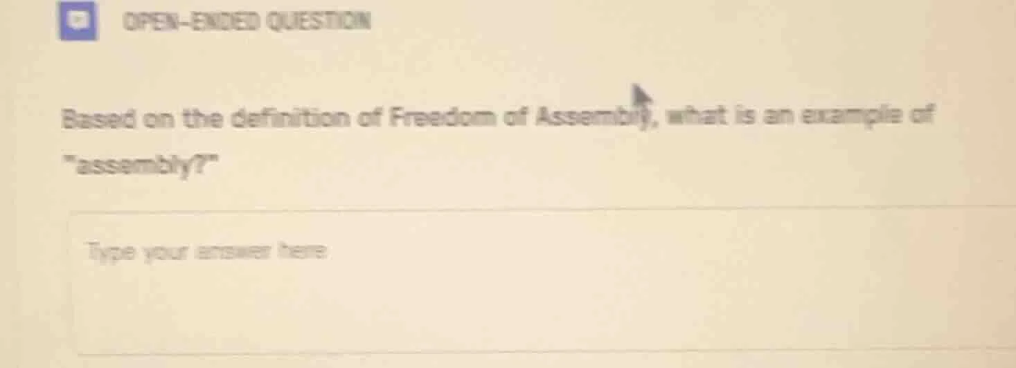 open-ended question based on the definition of freedom of assembly, wha…