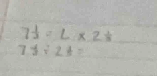 7\\frac{1}{3} = l \\times 2\\frac{1}{3} 7\\frac{1}{3} \\div 2\\frac{1}{…