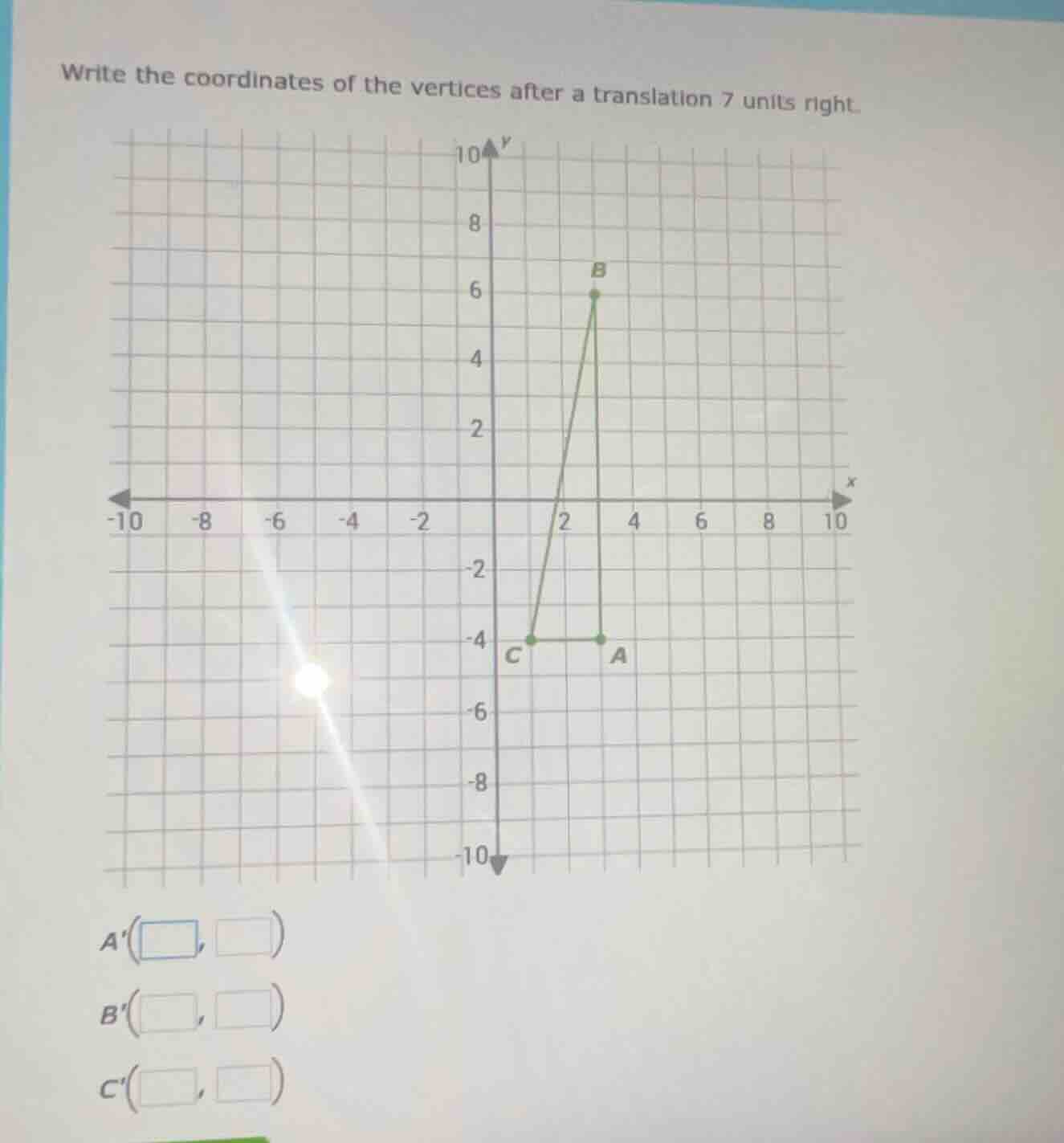write the coordinates of the vertices after a translation 7 units right…