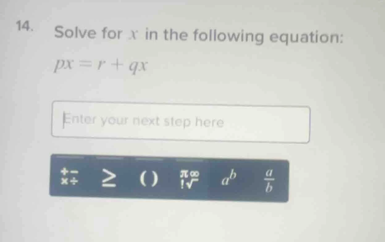14. solve for x in the following equation: $px = r + qx$
