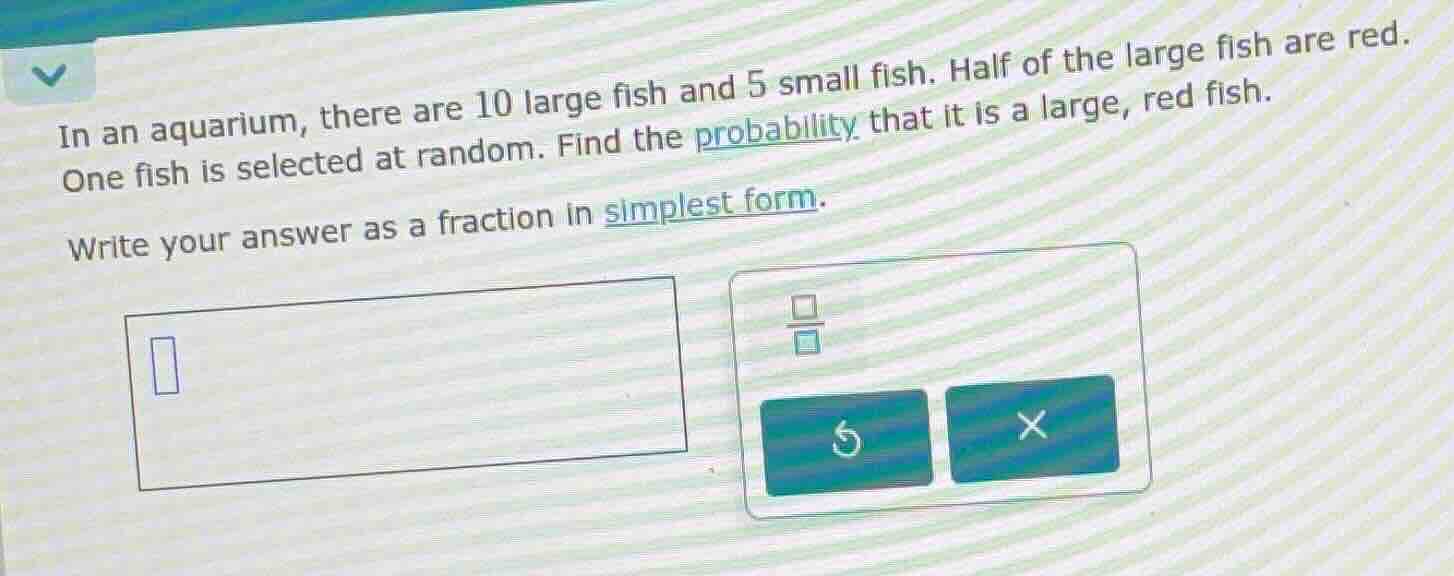 in an aquarium, there are 10 large fish and 5 small fish. half of the l…