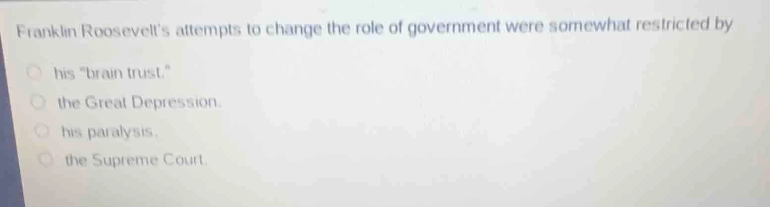 franklin roosevelts attempts to change the role of government were some…