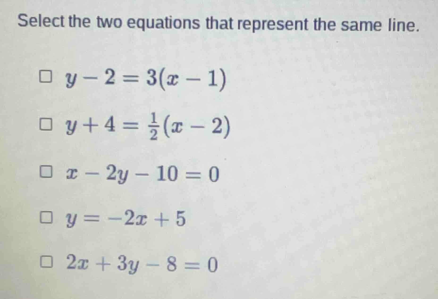 select the two equations that represent the same line. $y - 2 = 3(x - 1…