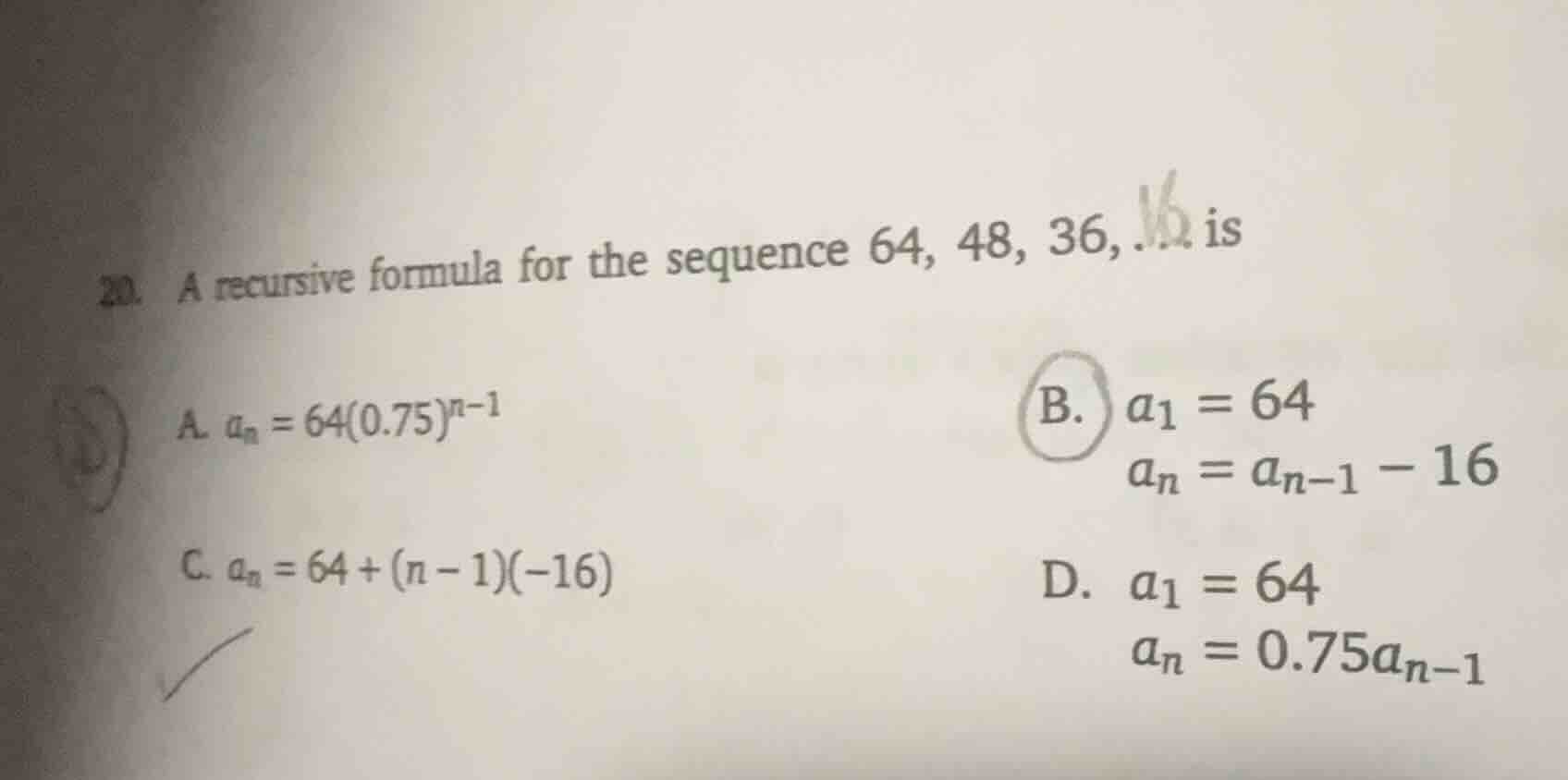 22. a recursive formula for the sequence 64, 48, 36, ... is a. $a_n = 6…