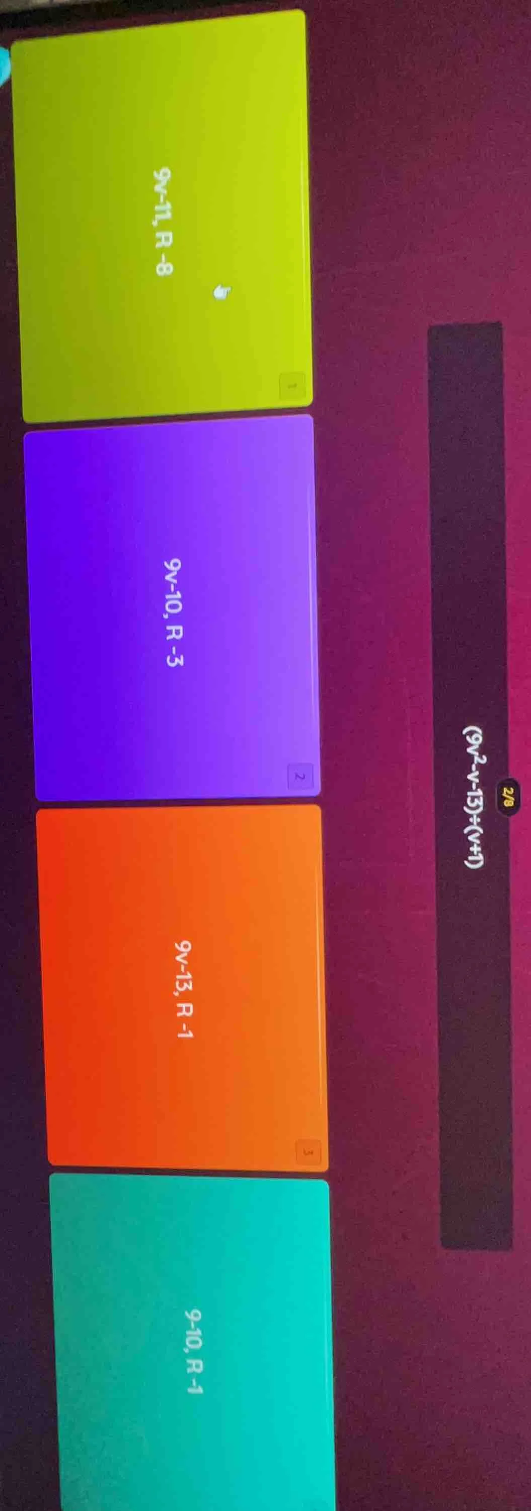 (9v² - v - 13) ÷ (v + 1) options: 1. 9v - 11, r - 8 2. 9v - 10, r - 3 3…