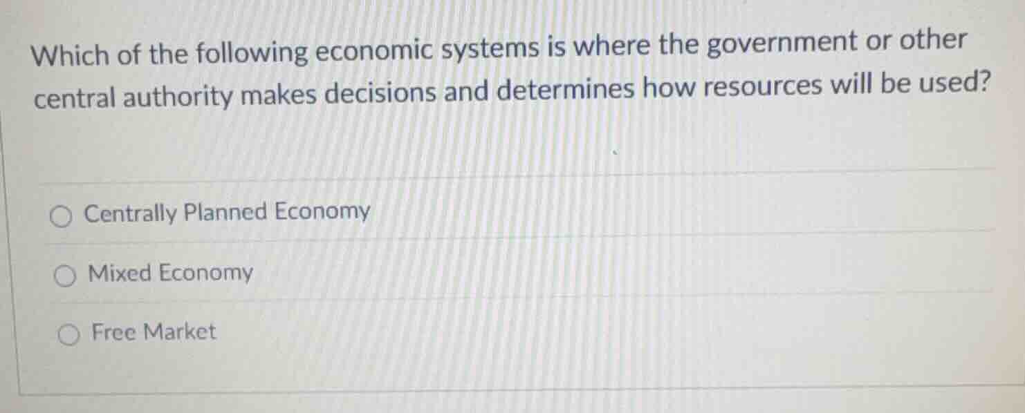 which of the following economic systems is where the government or othe…