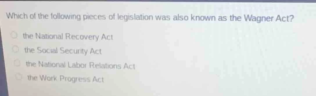 which of the following pieces of legislation was also known as the wagn…