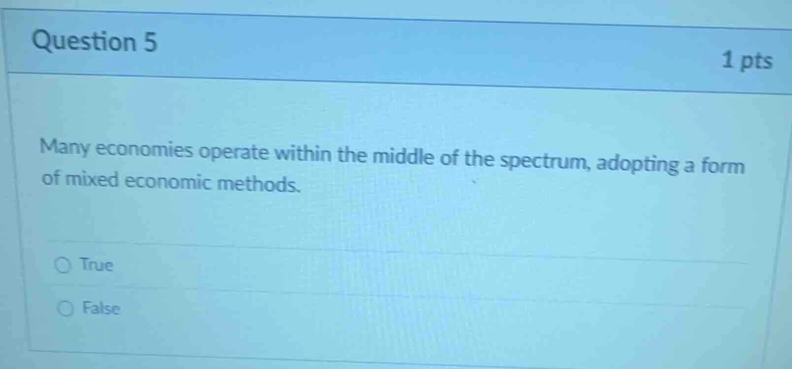 question 5 1 pts many economies operate within the middle of the spectr…