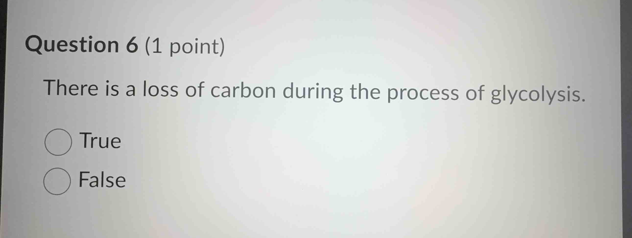 question 6 (1 point) there is a loss of carbon during the process of gl…