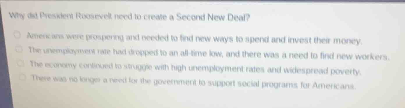 why did president roosevelt need to create a second new deal? americans…