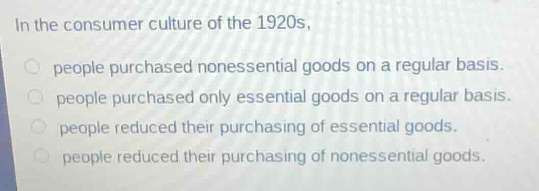 in the consumer culture of the 1920s, people purchased nonessential goo…