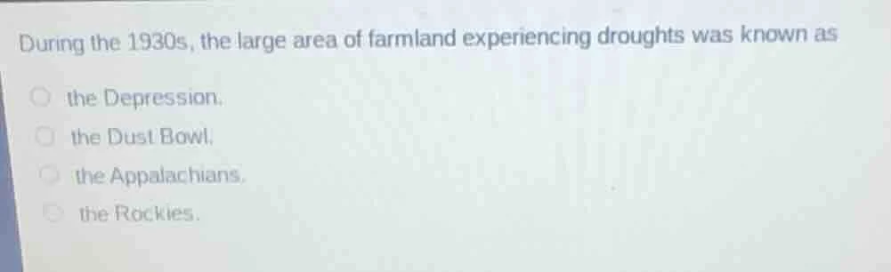 during the 1930s, the large area of farmland experiencing droughts was …