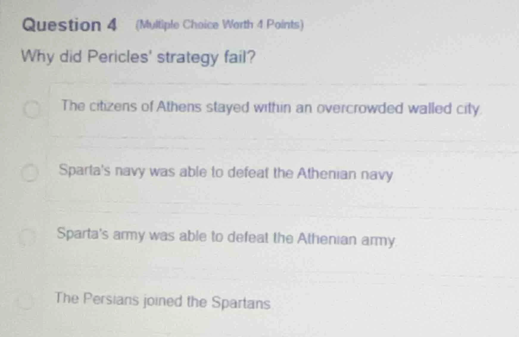 question 4 (multiple choice worth 4 points) why did pericles strategy f…