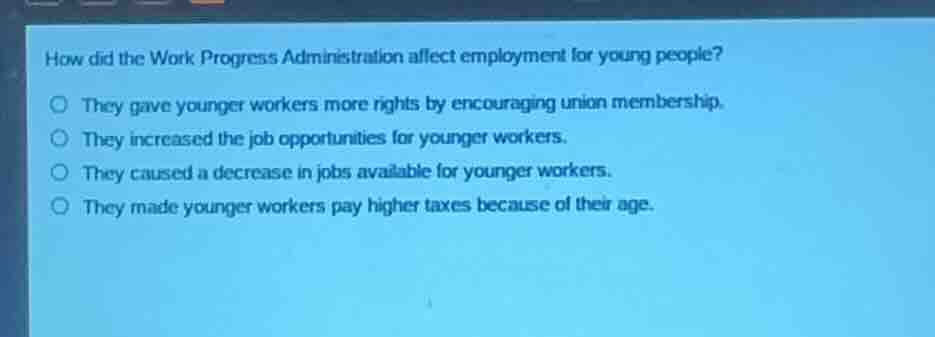 how did the work progress administration affect employment for young pe…
