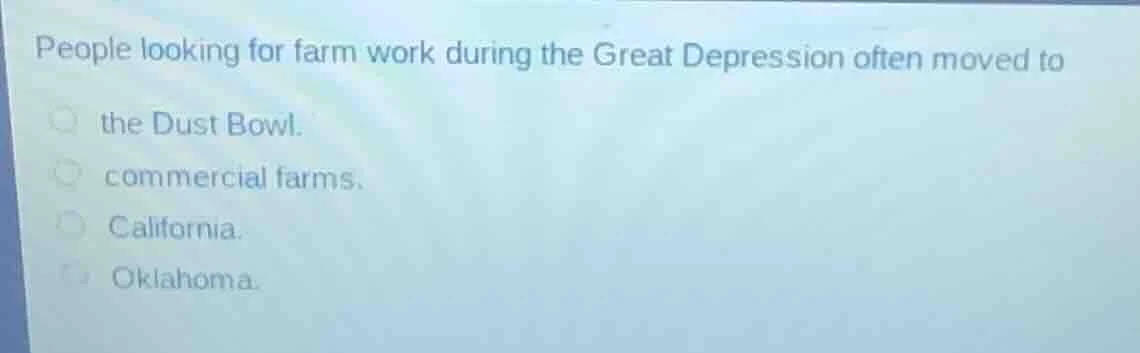 people looking for farm work during the great depression often moved to…