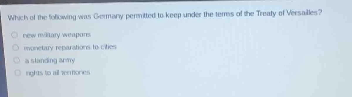 which of the following was germany permitted to keep under the terms of…