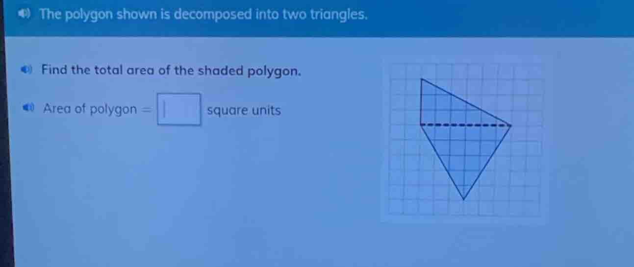 the polygon shown is decomposed into two triangles. find the total area…