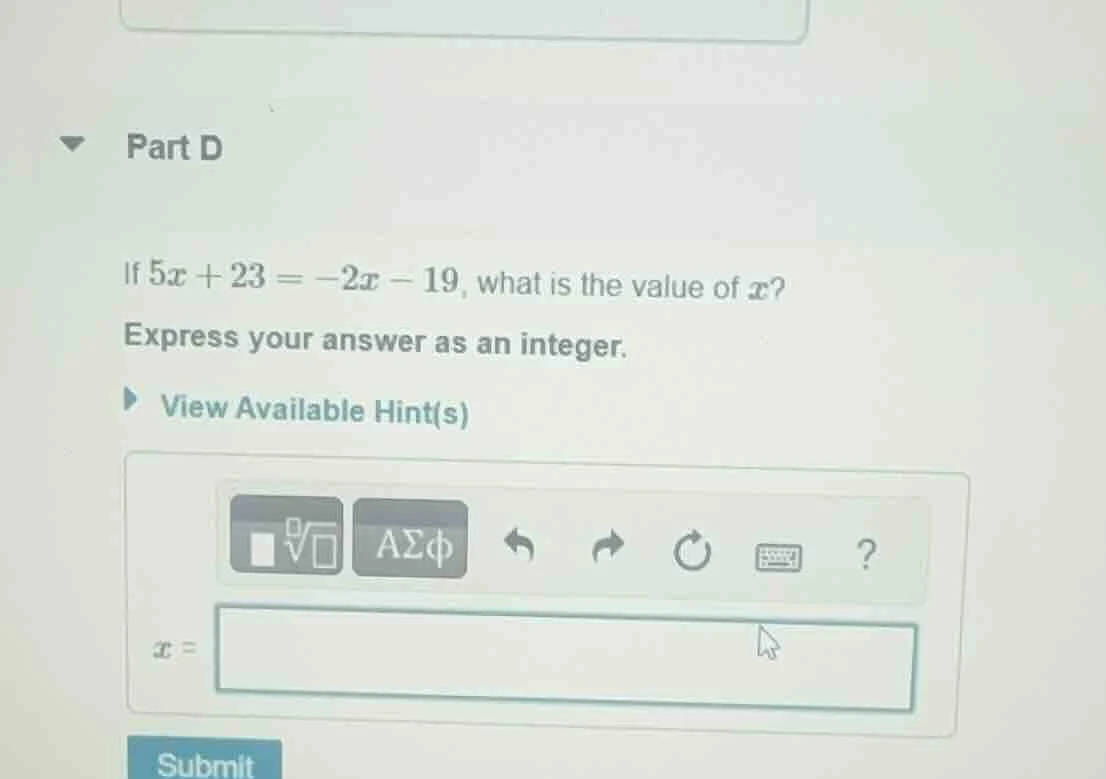 part d if $5x + 23 = -2x - 19$, what is the value of $x$? express your …