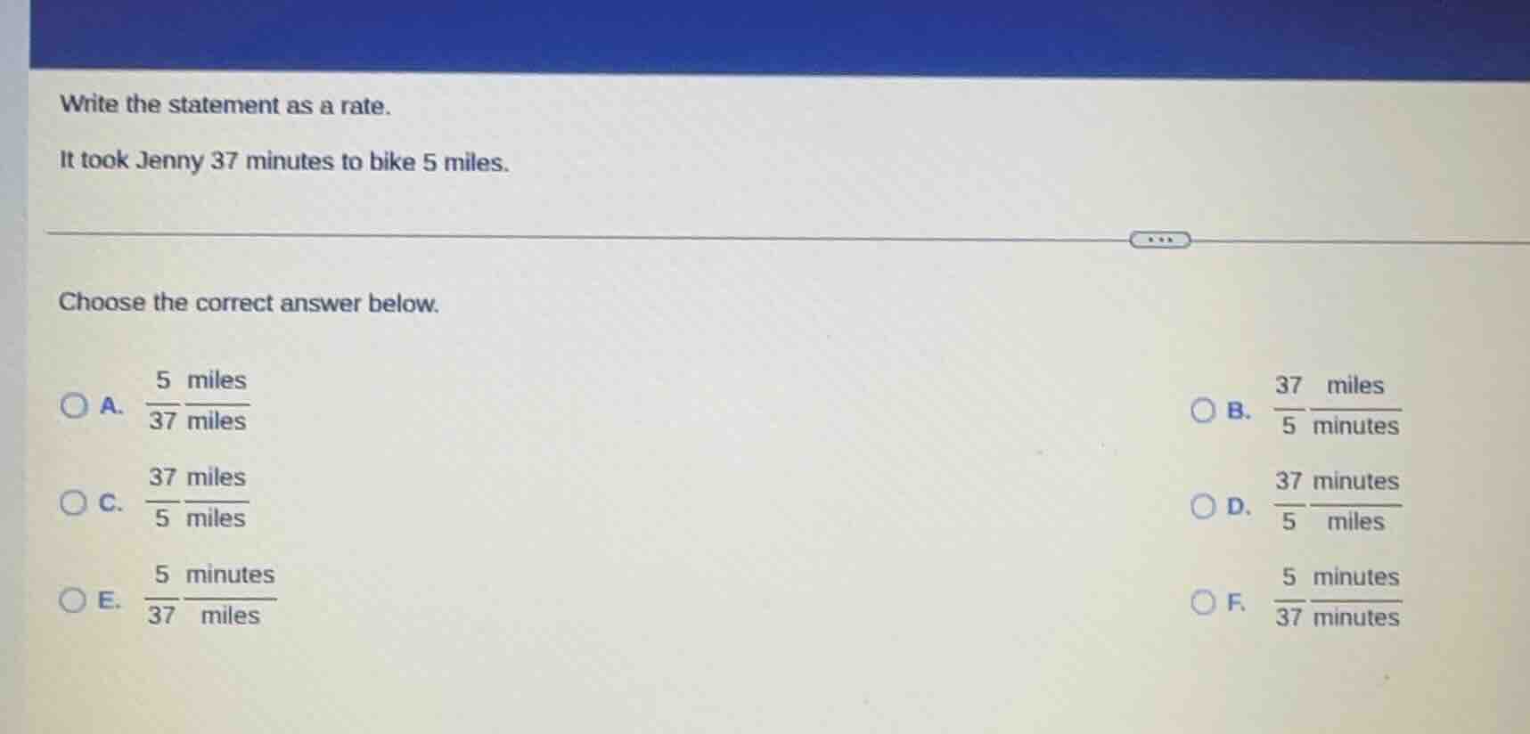 write the statement as a rate. it took jenny 37 minutes to bike 5 miles…