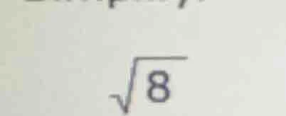 $\\sqrt{8}$