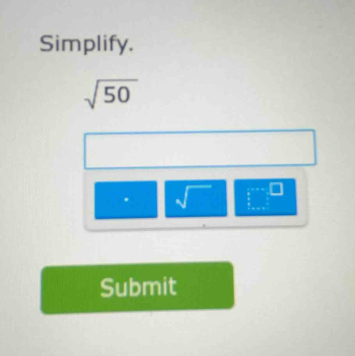 simplify. \\sqrt{50}