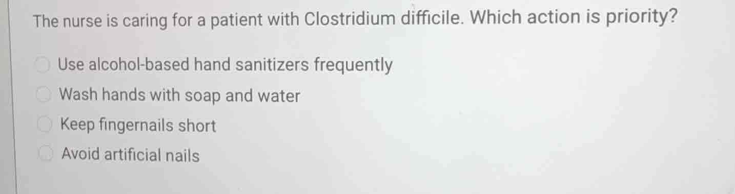 the nurse is caring for a patient with clostridium difficile. which act…