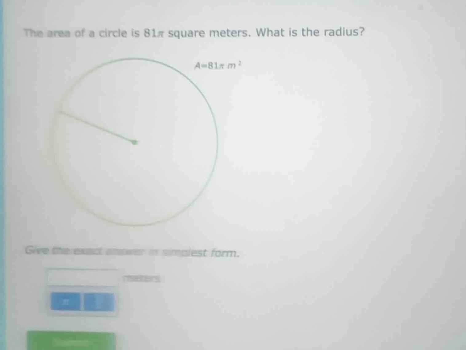 the area of a circle is $81\\pi$ square meters. what is the radius? $a …