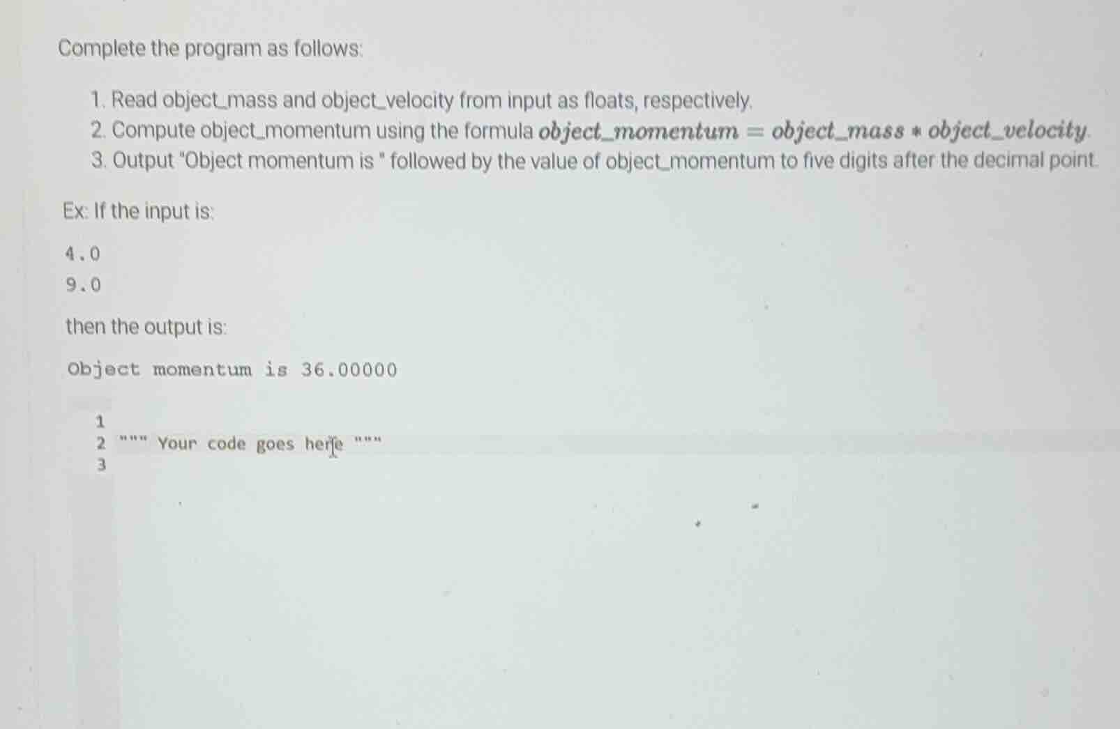 complete the program as follows: 1. read object_mass and object_velocit…