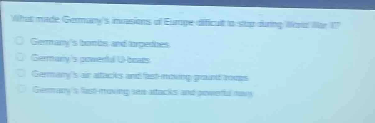 what made germanys invasions of europe difficult to stop during world w…