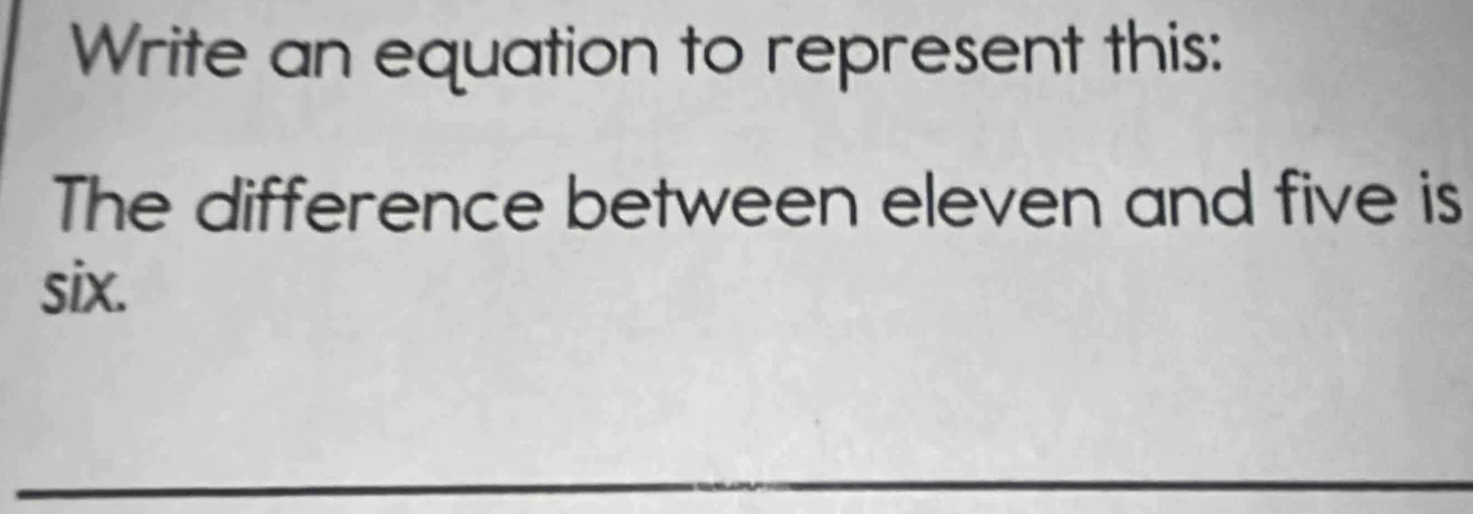 write an equation to represent this: the difference between eleven and …