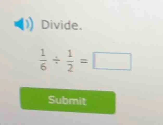 divide. \\(\\frac{1}{6} \\div \\frac{1}{2} = \\square\\)