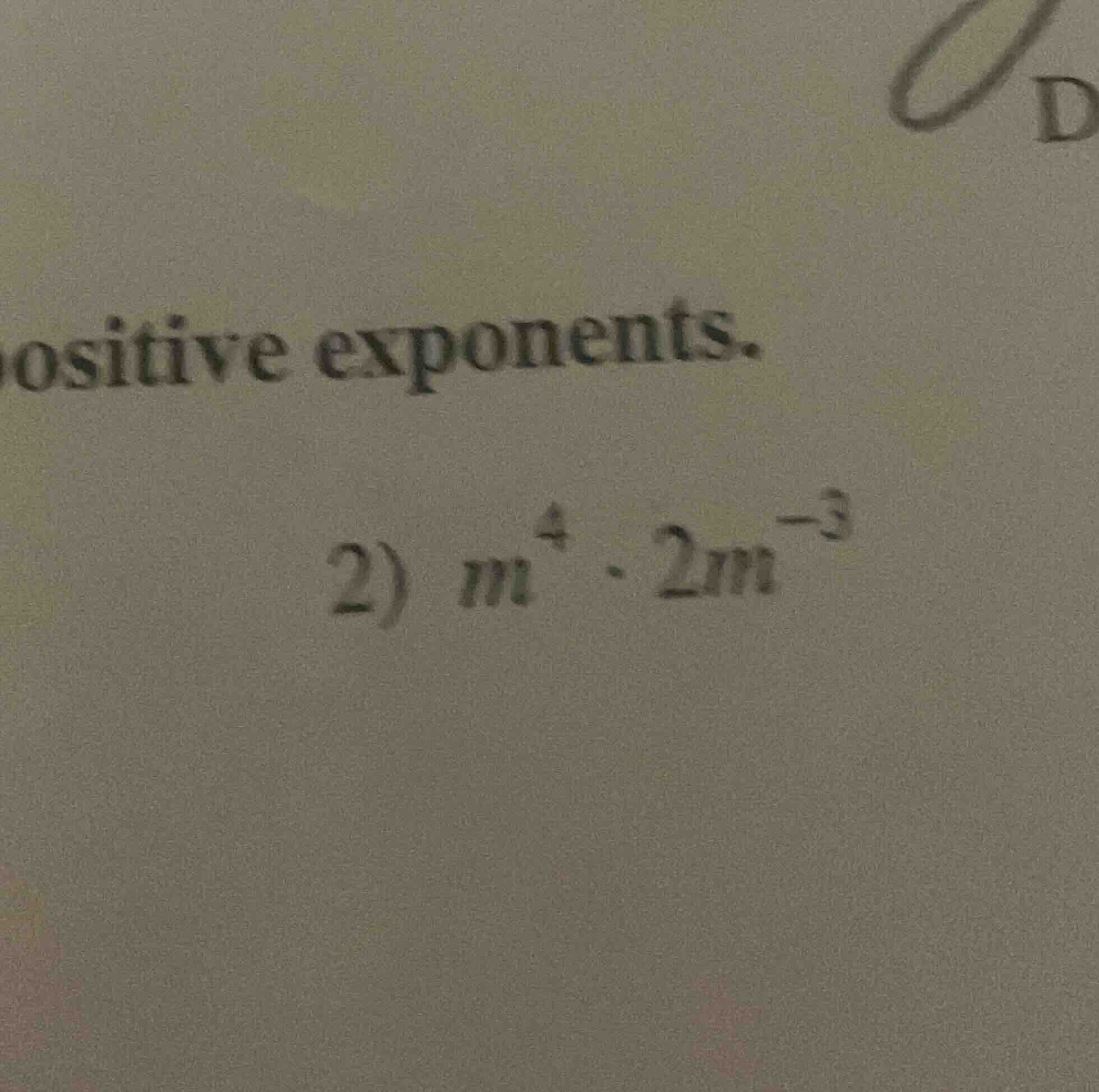 positive exponents. 2) $m^{4} \\cdot 2m^{-3}$
