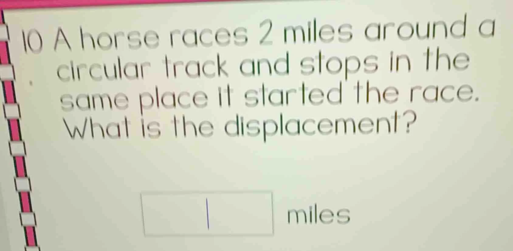 10 a horse races 2 miles around a circular track and stops in the same …