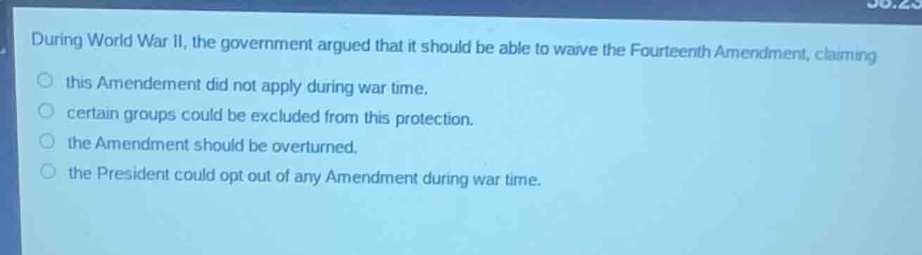 during world war ii, the government argued that it should be able to wa…