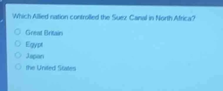 which allied nation controlled the suez canal in north africa? ○ great …